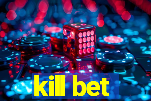 kill bet